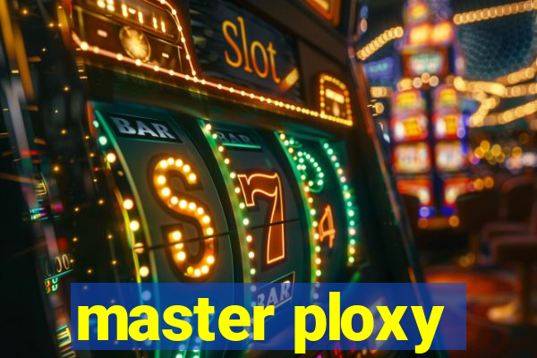 master ploxy